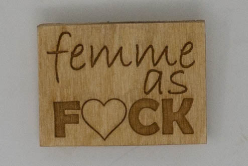 Laser-Engraved Femme as F*ck Badge